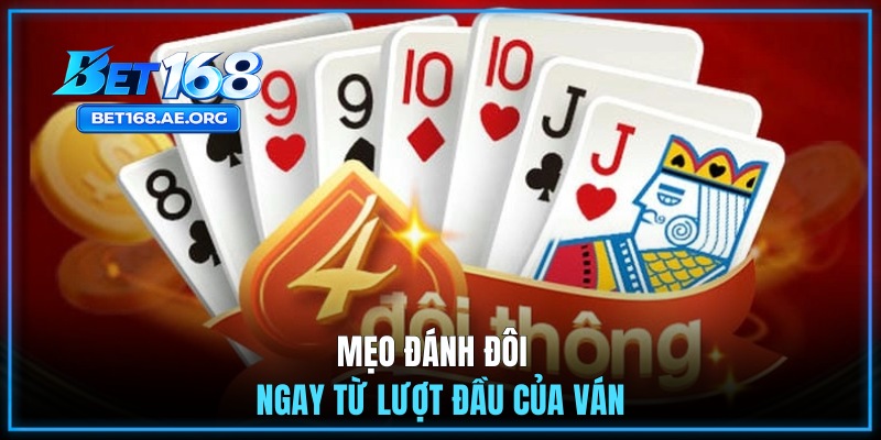 Mẹo đánh đôi ngay từ lượt đầu của ván